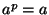 formula : (a^p) = a mod p